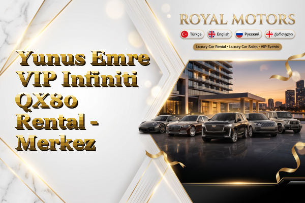 Yunus Emre VIP Infiniti QX80 Rental - Merkez