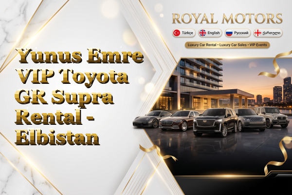 Yunus Emre VIP Toyota GR Supra Rental - Elbistan