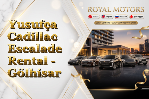 Yusufça Cadillac Escalade Rental - Gölhisar