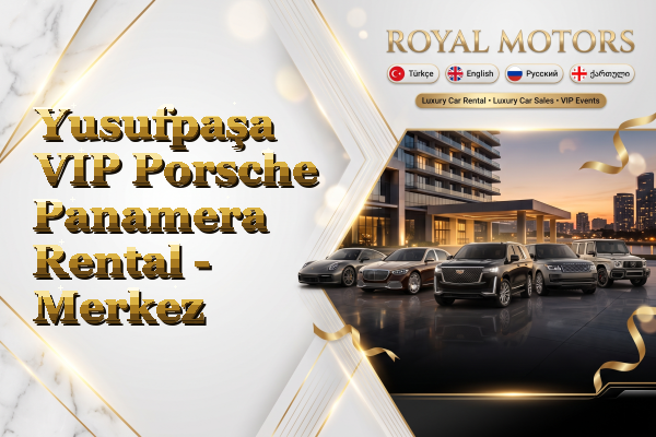 Yusufpaşa VIP Porsche Panamera Rental - Merkez