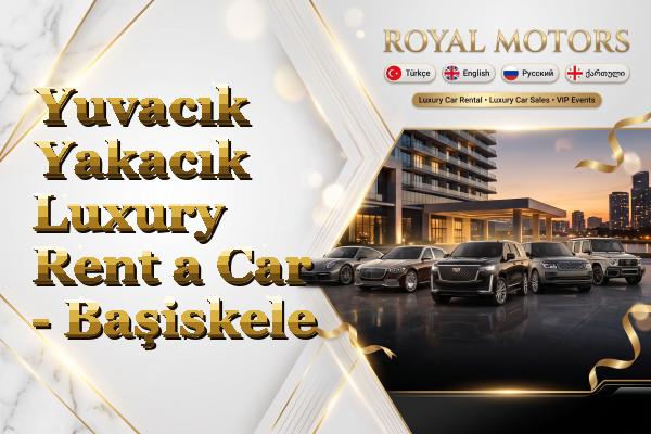 Yuvacık Yakacık Luxury Rent a Car - Başiskele