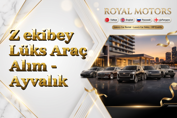 Z ekibey Lüks Araç Alım - Ayvalık