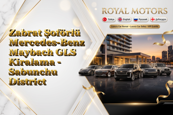 Zabrat Şoförlü Mercedes-Benz Maybach GLS Kiralama - Sabunchu District