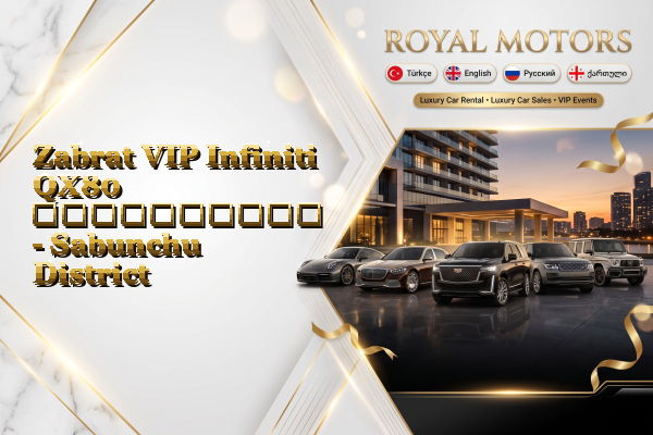 Zabrat VIP Infiniti QX80 გაქირავება - Sabunchu District