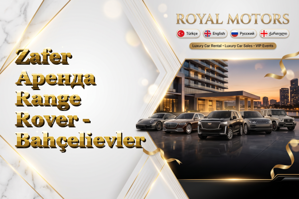 Zafer Аренда Range Rover - Bahçelievler