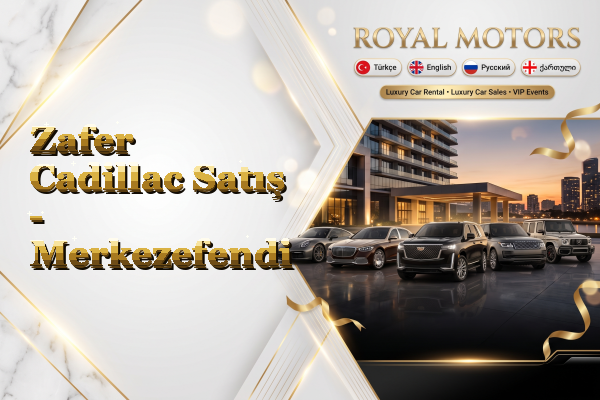 Zafer Cadillac Satış - Merkezefendi