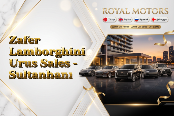 Zafer Lamborghini Urus Sales - Sultanhanı