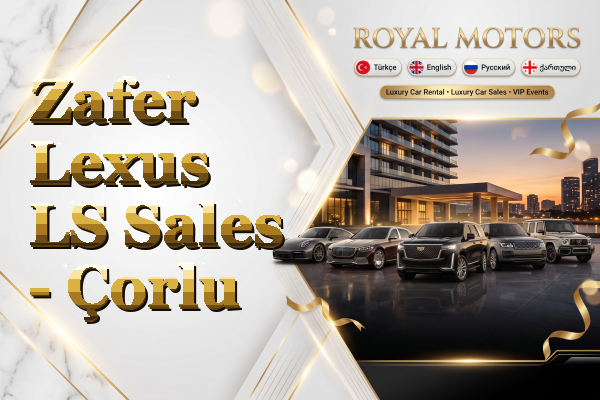 Zafer Lexus LS Sales - Çorlu