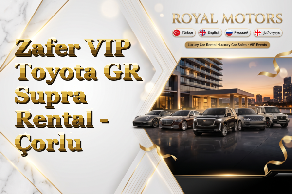 Zafer VIP Toyota GR Supra Rental - Çorlu