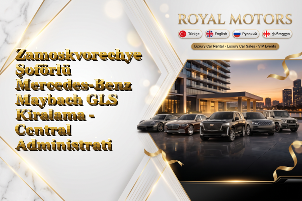 Zamoskvorechye Şoförlü Mercedes-Benz Maybach GLS Kiralama - Central Administrative Okrug