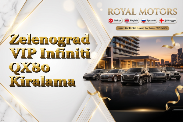 Zelenograd VIP Infiniti QX80 Kiralama