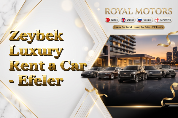 Zeybek Luxury Rent a Car - Efeler