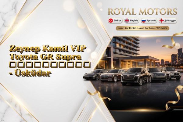 Zeynep Kamil VIP Toyota GR Supra გაქირავება - Üsküdar