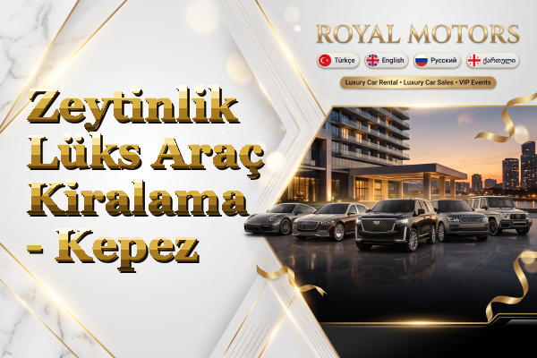 Zeytinlik Lüks Araç Kiralama - Kepez
