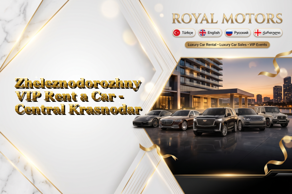 Zheleznodorozhny VIP Rent a Car - Central Krasnodar