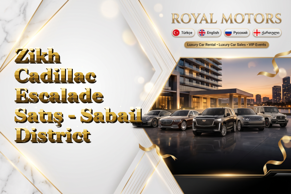 Zikh Cadillac Escalade Satış - Sabail District