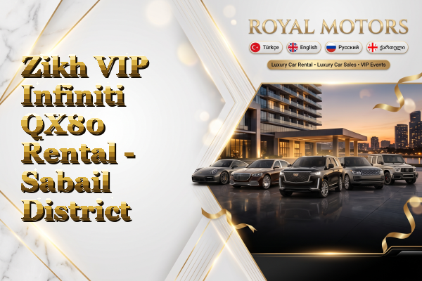 Zikh VIP Infiniti QX80 Rental - Sabail District