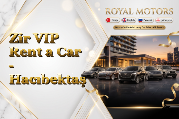 Zir VIP Rent a Car - Hacıbektaş