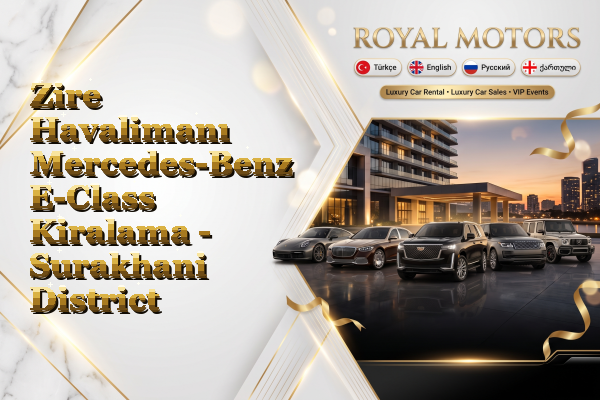 Zire Havalimanı Mercedes-Benz E-Class Kiralama - Surakhani District