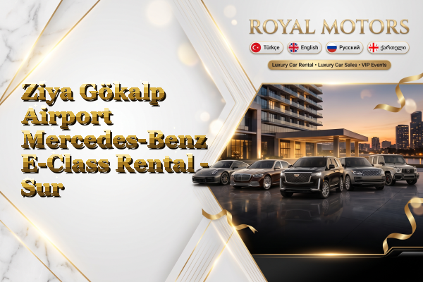 Ziya Gökalp Airport Mercedes-Benz E-Class Rental - Sur