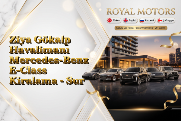 Ziya Gökalp Havalimanı Mercedes-Benz E-Class Kiralama - Sur