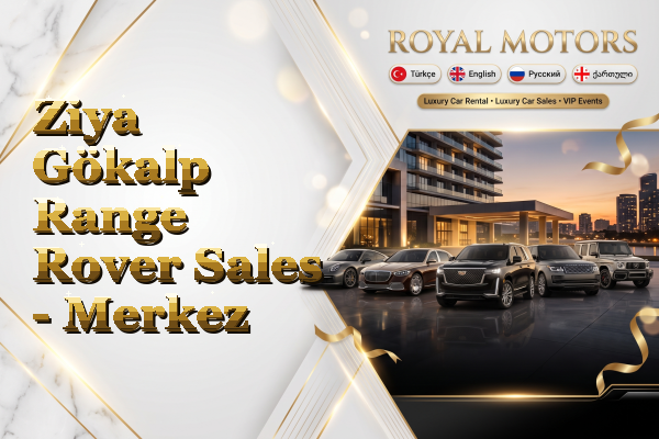 Ziya Gökalp Range Rover Sales - Merkez