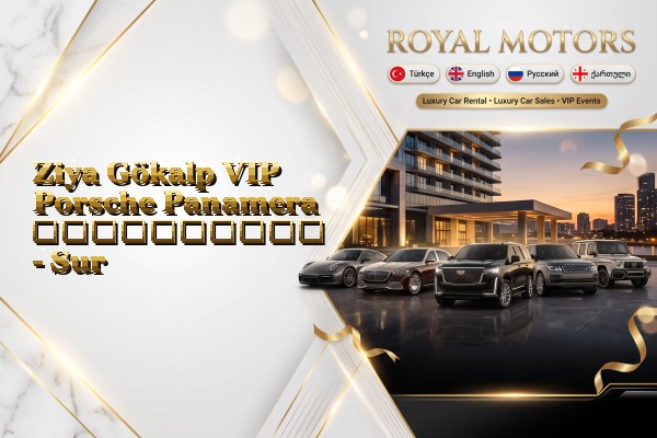 Ziya Gökalp VIP Porsche Panamera გაქირავება - Sur