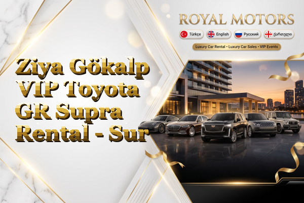 Ziya Gökalp VIP Toyota GR Supra Rental - Sur