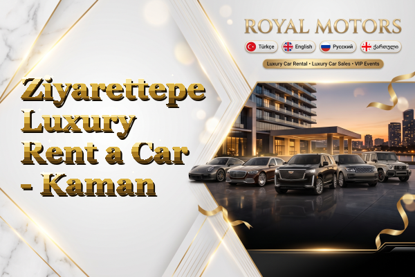 Ziyarettepe Luxury Rent a Car - Kaman