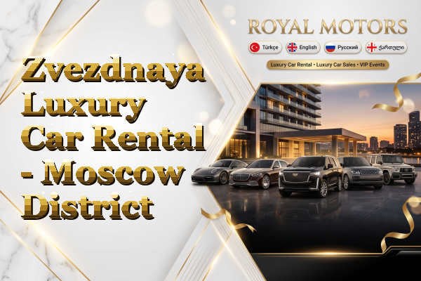 Zvezdnaya Luxury Car Rental - Moscow District