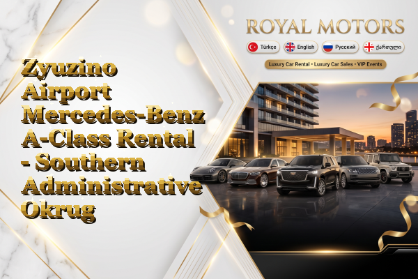 Zyuzino Airport Mercedes-Benz A-Class Rental - Southern Administrative Okrug