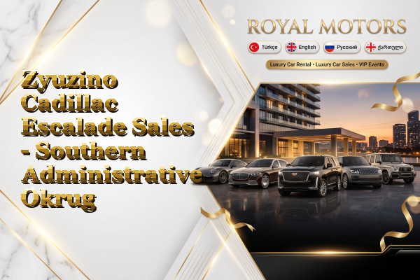 Zyuzino Cadillac Escalade Sales - Southern Administrative Okrug