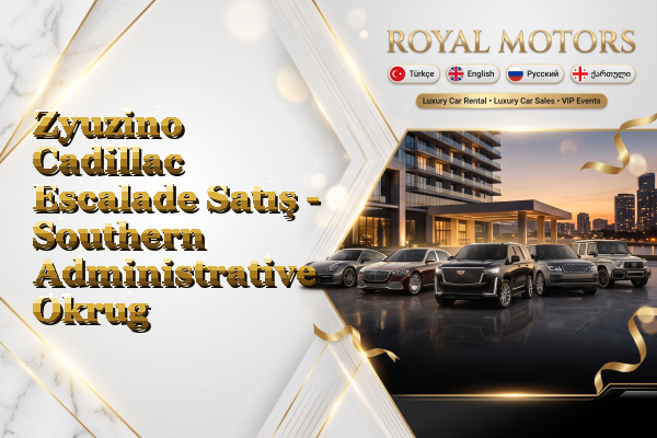 Zyuzino Cadillac Escalade Satış - Southern Administrative Okrug